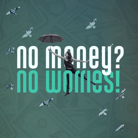 No Money? No Worries!