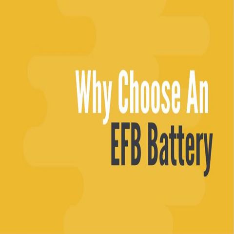 Why Choose An EFB Battery?