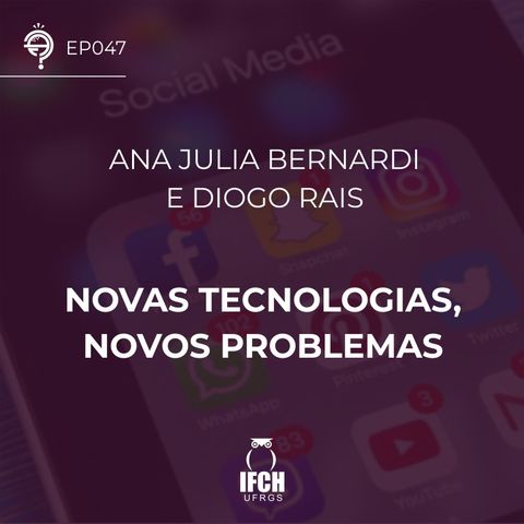Ep.47: Novas tecnologias, novos problemas