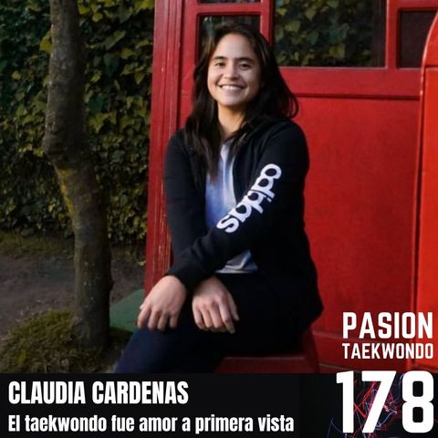 Claudia Cardenas - Con el taekwondo fue amor a primera vista