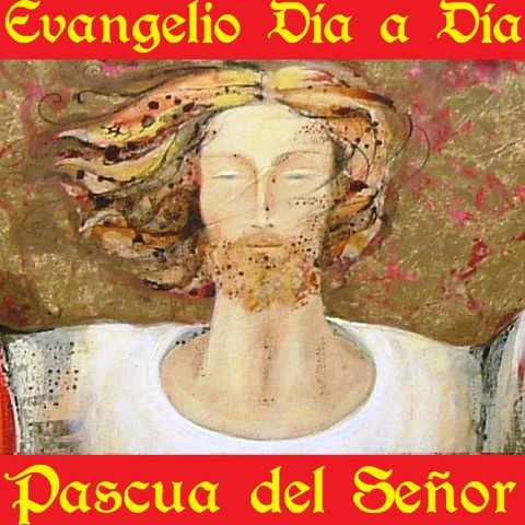 La Pascua del Señor - Evangelio del 01/04/2018 - Domingo de Resurrección - Jn 20, 1-9