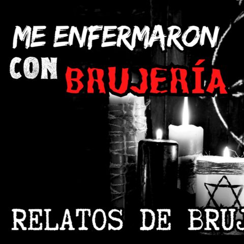 👉ME ENFERMARON CON BRUJERÍA🤢🥴💰⎮ RELATOS DE BRUJERÍA (Viviendo con el miedo)