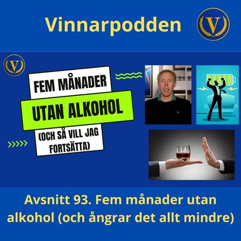 Avsnitt 93. Fem månader utan alkohol (samvetskvalen blir allt färre)