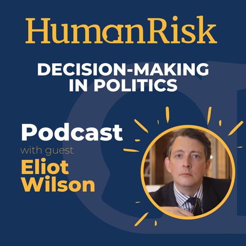 Eliot Wilson on decision-making in politics