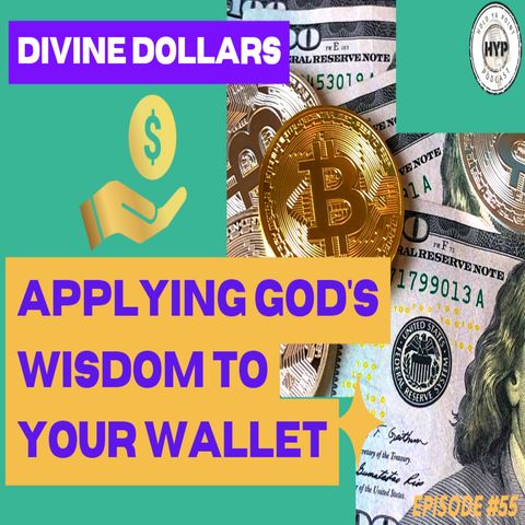 Episode 55: Divine Dollars: Applying God's Wisdom to Your Wallet
