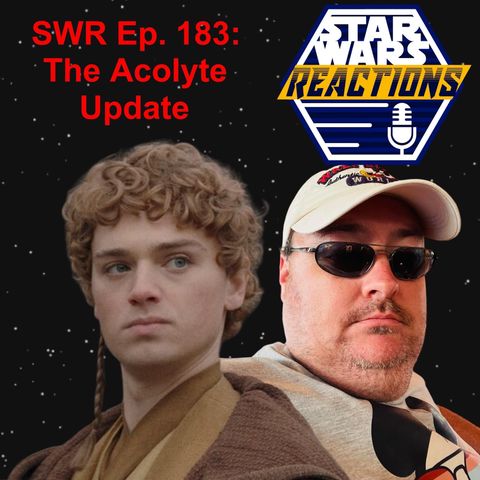 SWR Ep. 183: The Acolyte Update