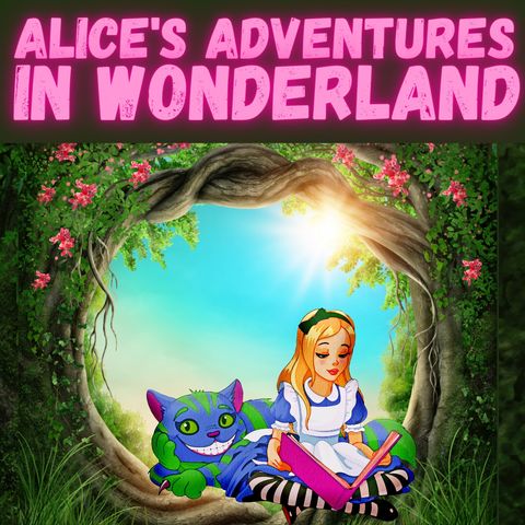 Chapter 7 - Alice's Adventures in Wonderland - Lewis Carroll