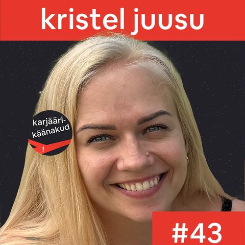 43. Kristel Juusu - finantstudengist tarkvaratootja ärianalüütikuks