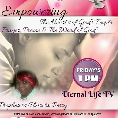 Empowering The Heart's Of God's People With Prophetess Shareta Part I