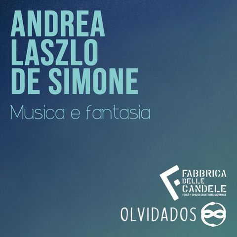 S.3 Ep.5 Musica e fantasia, con Andrea Laszlo de Simone