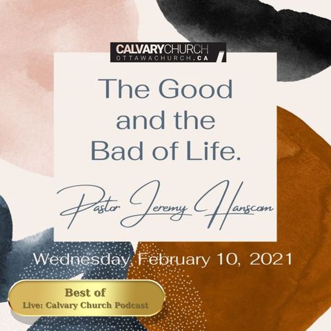 Best of: The Good and Bad of Life. Wed, Feb 10, 2021.