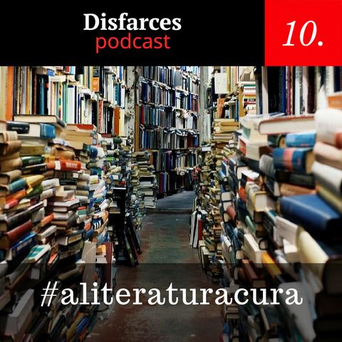 Disfarces 10 – #aliteraturacura