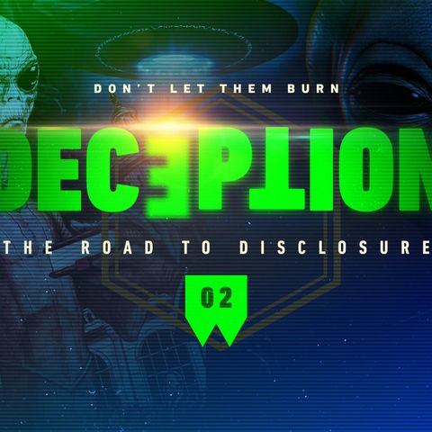 Deception: The Road to Disclosure | Ep 2 | What do They Want You to Believe?