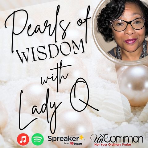 Pearls of Wisdom with Lady Q. - Creator - Season 2 Ep. 3
