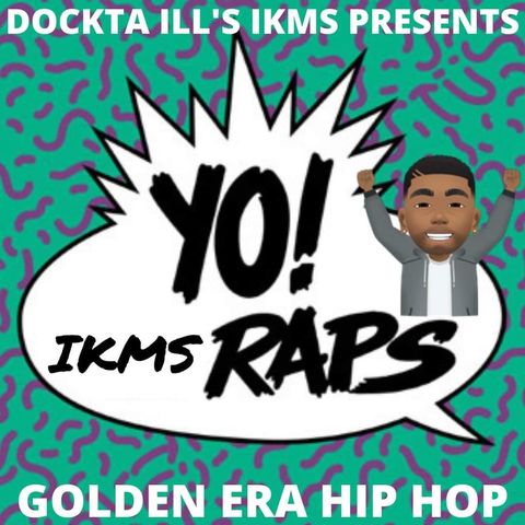 Dj Dockta Ill's IKMS Yo! IKMS Raps