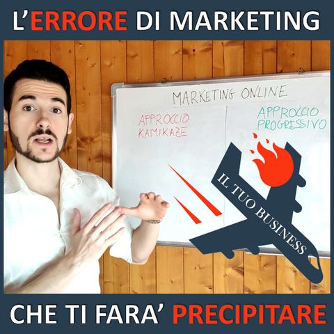 L' Errore di Marketing che farà Precipitare il tuo Business online 🛩