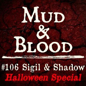 106: Sigil & Shadow Halloween Special