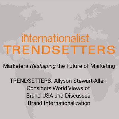 Allyson Stewart-Allen Considers World Views of Brand USA and Discusses Brand InternationalizationAllyson Stewart-Allen Considers World Views