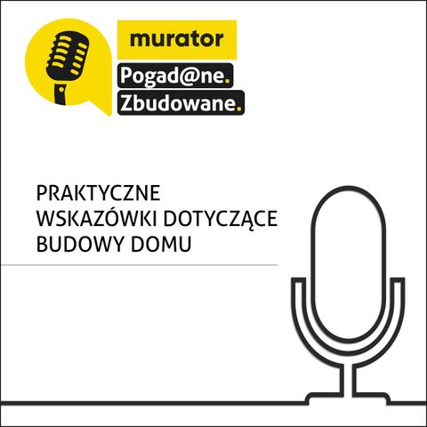 Jak dobrze zorganizować budowę domu w technologii tradycyjnej? POGAD@NE. ZBUDOWANE