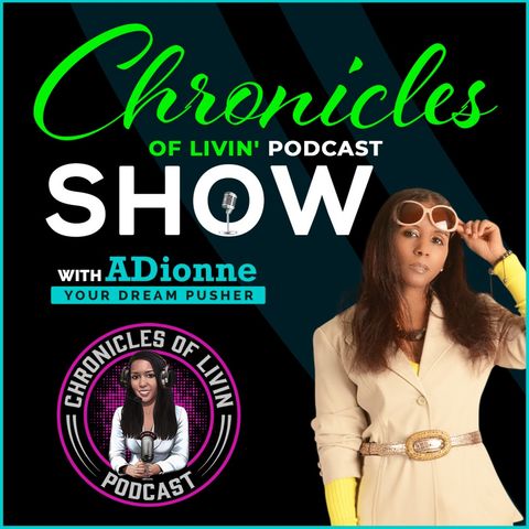 Ep 101 - HOW CAN I BUILD COURAGE AND CONFIDENCE TO PURSUE MY DREAMS ADionne "Your Dream Pusher"