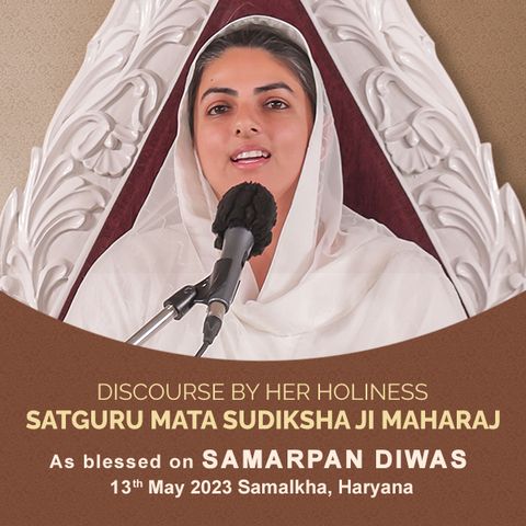 Samarpan Diwas: May 13, 2023 -Discourse by Satguru Mata Ji