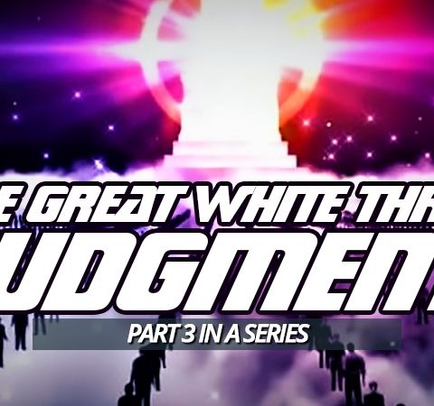 NTEB RADIO BIBLE STUDY: PART 3 - The Great White Throne Judgment Found In Revelation 20 And Everything After The Books Are Finally Opened