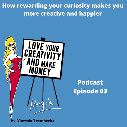 Rewarding your curiosity can really help make you more creative, have more open ideas and make you happier Ep 63
