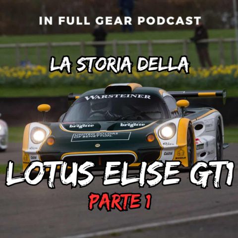 EP. 18 - La Storia della Lotus Elise GT1. (Prima Parte)