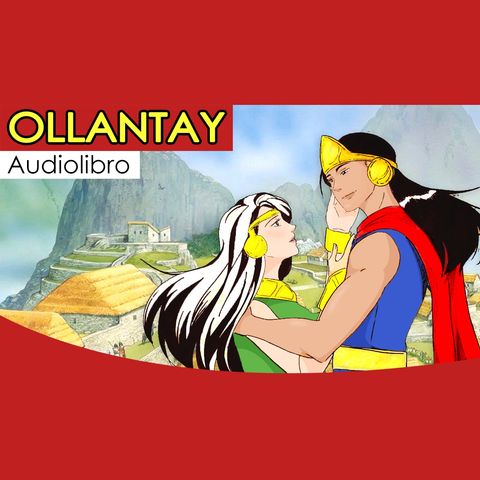Parte 2 - Ollantay (Audiolibro)