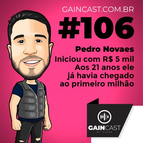 GainCast#106 - Ele começou com 5 mil reais. Aos 21 anos já havia chegado ao primeiro milhão