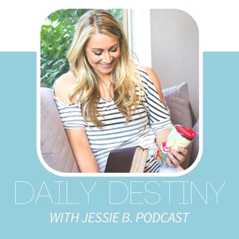 #00 Welcome: An Introduction to The Daily Destiny with Jessie B. Podcast