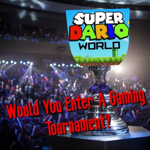 Would You Enter A Gaming Tournament?