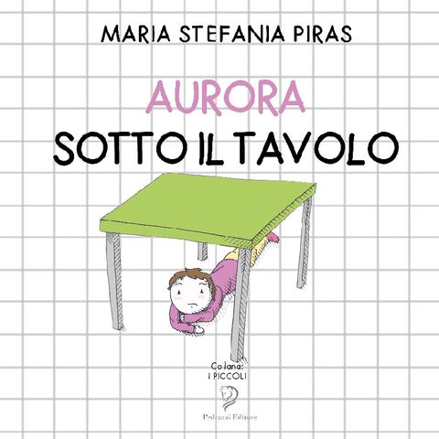 Favola- Aurora Sotto Il Tavolo. Di Stefania Maria Piras