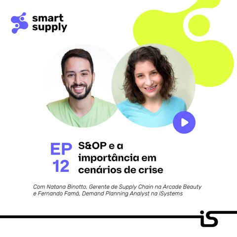 12 - S&OP e a importância em cenários de crise  (Fernando Famá e Natana Binotto)