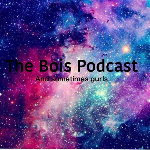 The Bois Podcast ep.1 w/Ashley_Madeline.g