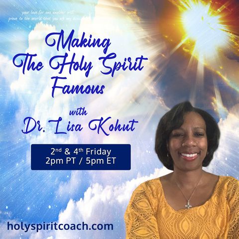 Journey with The Holy Spirit with Guest Dr. Lisa Kohut