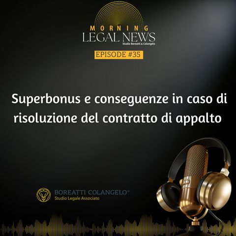 #35 - Superbonus e conseguenze in caso di risoluzione del contratto di appalto | Boreatti&Colangelo