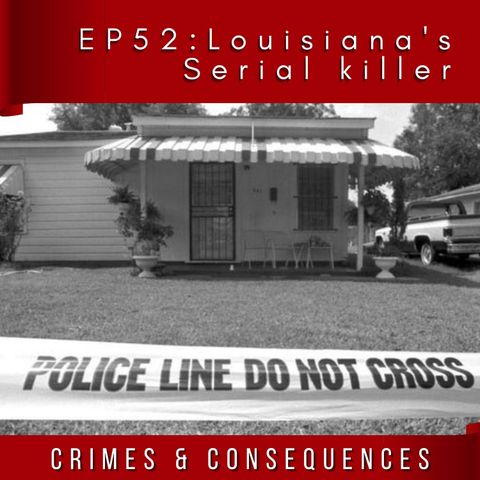 EP52: Louisiana's Signature Serial Killer