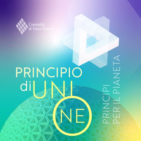 Episodio 1.6 Principio di Unione | Principi per il Pianeta