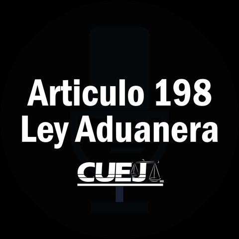 Articulo 198 Ley Aduanera México