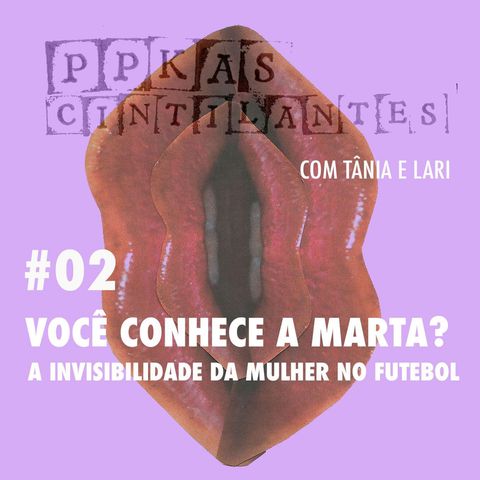 #2 | Você conhece a Marta? A invisibilidade da mulher no futebol