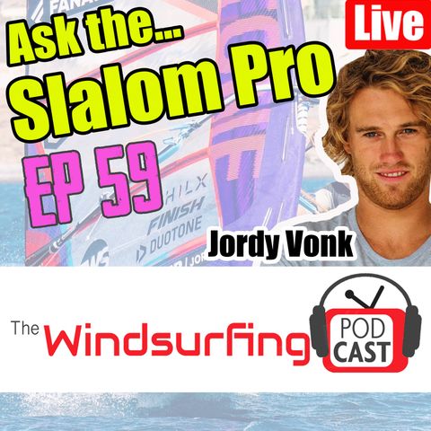 #59 Ask the… Slalom Pro – Jordy Vonk – Podcast LIVE
