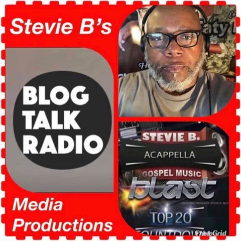 Stevie B's Acappella Gospel Music Blast -  (Episode 121)