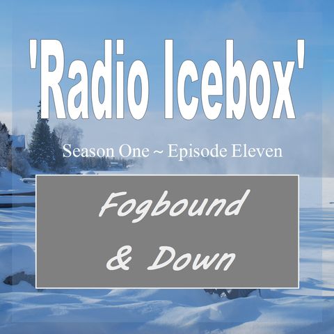 Fogbound & Down; episode 0111