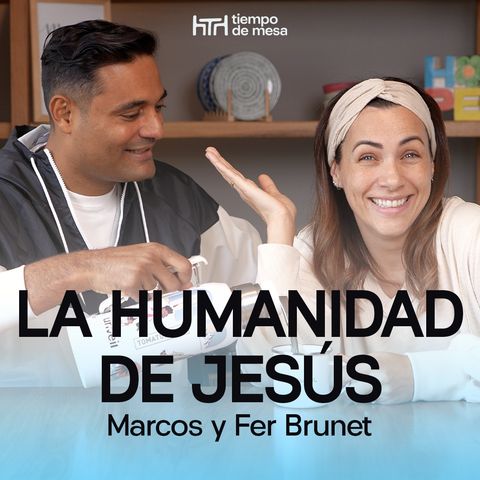 EPISODIO 020: La Humanidad de Jesús | Segunda temporada – Marcos y Fer Brunet