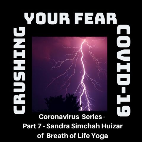 Coronavirus Part 7 – Sandra Simchah Huizar of Breath of Life Yoga