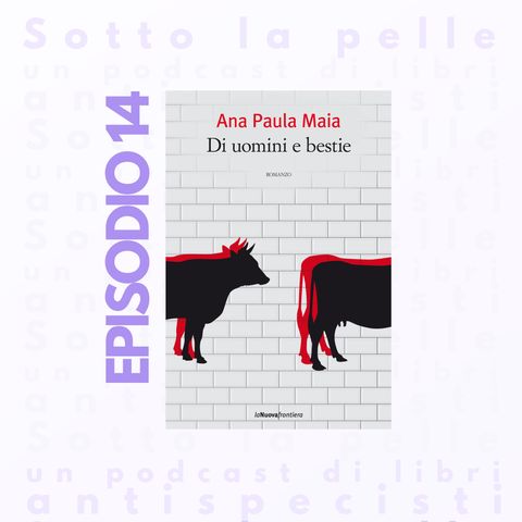 Ep. 14 "Di uomini e bestie" di A.P.Maia