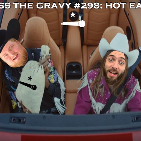 Pass The Gravy #298: Hot Ears