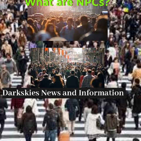What are NPCs? - Darkskies News And information