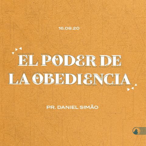 El Poder de la Obediencia - Pr. Daniel Simão